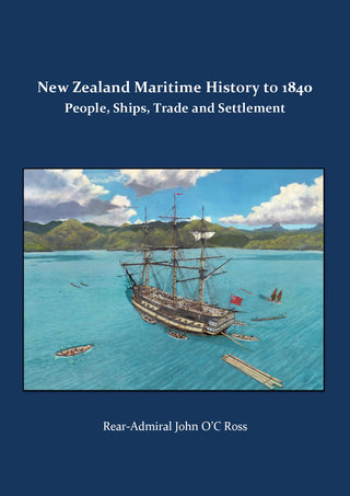 New Zealand Maritime History Up to 1840: People, Ships, Trade and Settlement