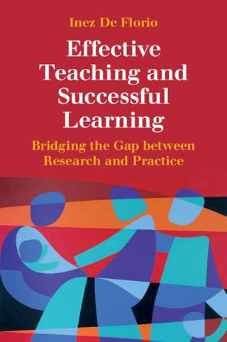 Effective Teaching and Successful Learning : Bridging the Gap Between Research and Practice