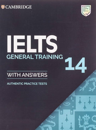 Cambridge IELTS 14 : General Training Student-s Book with Answers