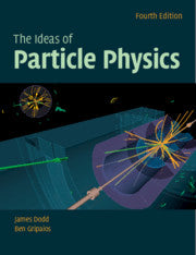 The Ideas of Particle Physics : An Introduction for Scientists