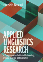 Applied Linguistics Research : A Comprehensive Guide to Methodology, Design, Analysis, and Evaluation