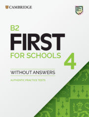 B2 First for Schools 4 : Student's Book without Answers : Authentic Practice Tests