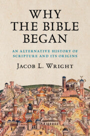 Why the Bible Began: An Alternative History of Scripture and its Origins