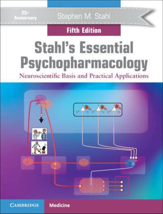 Stahl's Essential Psychopharmacology : Neuroscientific Basis and Practical Applications