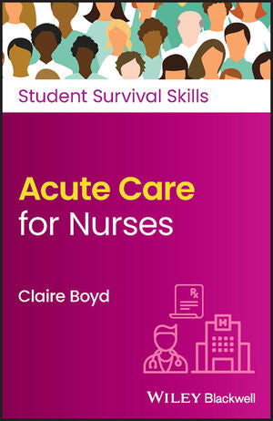 Acute Care for Nurses : Student Survival Skills