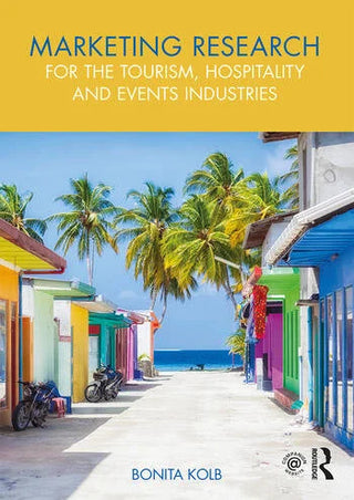 Marketing Research for the Tourism Hospitality and Events Industries