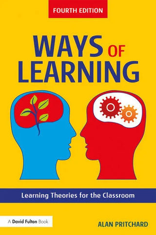 Ways of Learning : Learning Theories for the Classroom