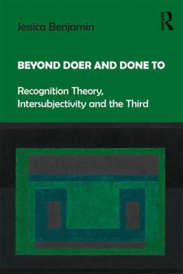 Beyond Doer and Done To : Recognition Theory, Intersubjectivity and the Third