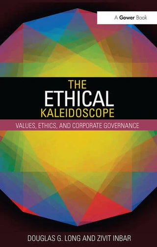 The Ethical Kaleidoscope : Values, Ethics, and Corporate Governance