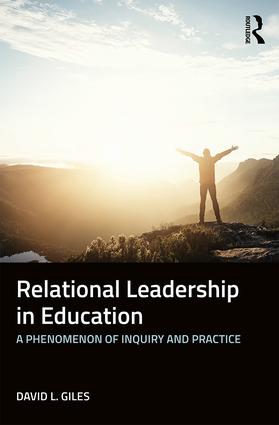 Relational Leadership in Education : A Phenomenon of Inquiry and Practice