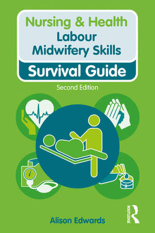 Labour Midwifery Skills : Nursing and Health Survival Guide