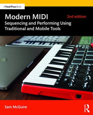 Modern MIDI : Sequencing and Performing Using Traditional and Mobile Tools