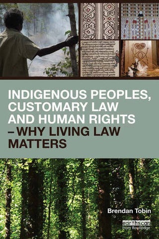 Indigenous Peoples Customary Law and Human Rights : Why Living Law Matters