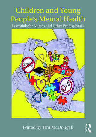 Children and Young People-s Mental Health : Essentials for Nurses and Other Professionals