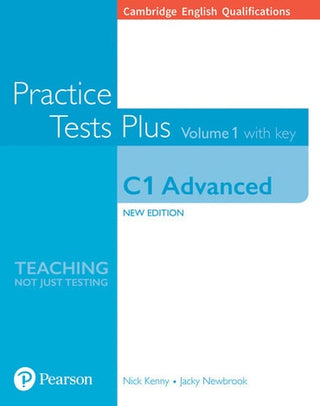 C1 Advanced : Practice Tests Plus Volume 1 : with Key