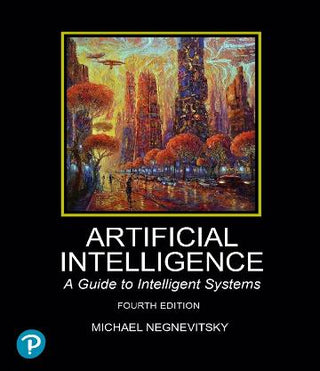 Artificial Intelligence : A Guide to Intelligent Systems