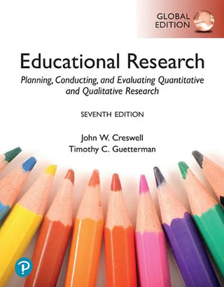 Educational Research : Planning Conducting and Evaluating Quantitative and Qualitative Research : Global Edition