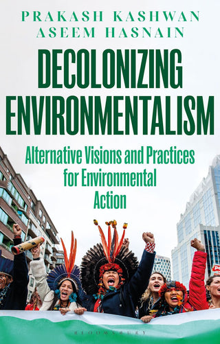 Decolonizing Enviromentalism: Alternative Visions and Practises of Enviromental Action