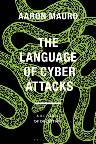 The Language of Cyber Attacks : A Rhetoric of Deception