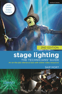 Stage Lighting : The Technicians Guide An on-The job Reference Tool with Online Video Resources