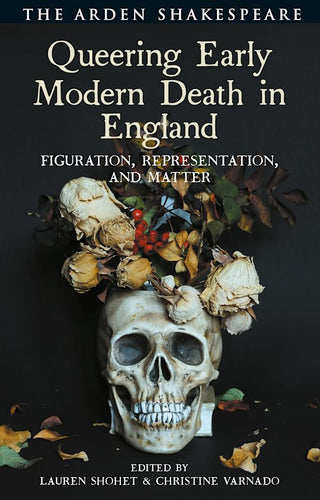 Queering Early Modern Death in England : Figuration, Representation, and Matter