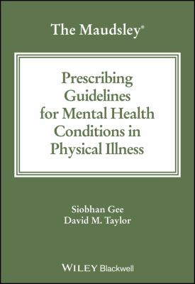 Maudsley Prescribing Guidelines for Mental Health Conditions in Physical Illness