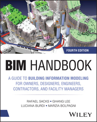 BIM Handbook : A Guide to Building Information Modeling for Owners, Designers, Engineers, Contractors, and Facility Managers