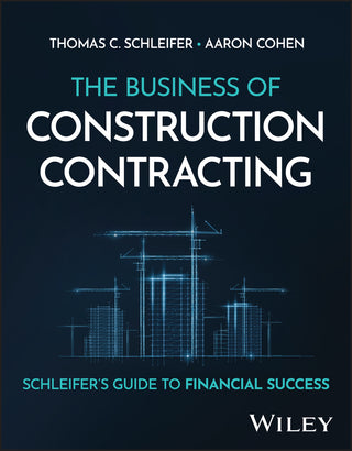 The Business of Construction Contracting : Schleifer's Guide to Financial Success