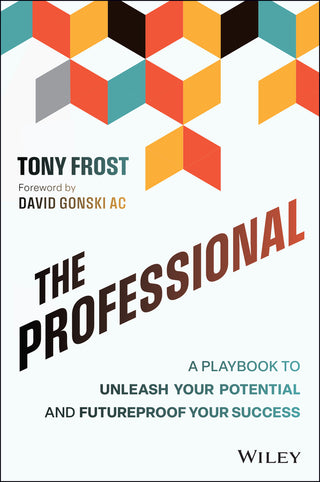 The Professional : A Playbook to Unleash Your Potential and Futureproof Your Success