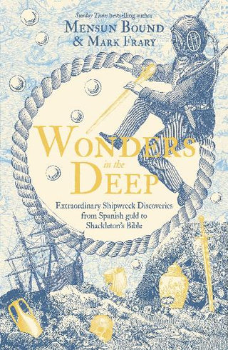 Wonders in the Deep: Extraordinary Shipwreck Discoveries from Spanish Gold to Shackleton's Bible