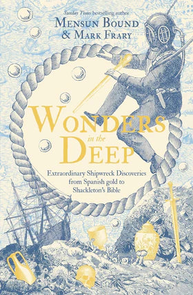 Wonders in the Deep: Extraordinary Shipwreck Discoveries from Spanish Gold to Shackleton's Bible