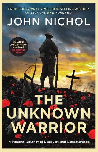 The Unknown Warrior: A Personal Journey of Discovery and Remembrance