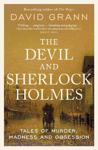 The Devil and Sherlock Holmes: Tales of Murder, Madness and Obsession