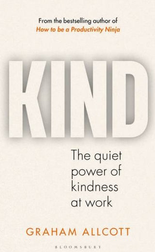 KIND: The Quiet Power of Kindness at Work