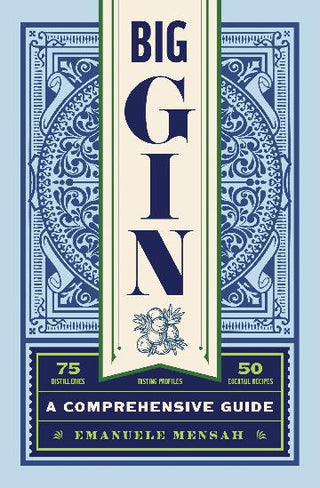 Big Gin: The Rebirth of One of the World's Oldest Spirits