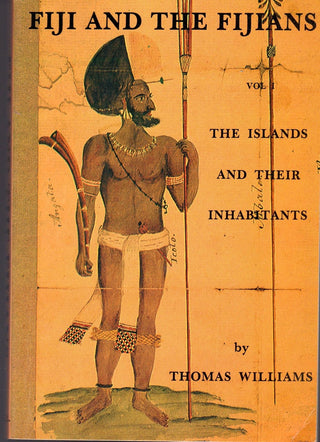 Fiji and the Fijians : Vol. 1 - The Islands and Their Inhabitants