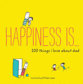 Happiness Is 200 Things I Love about Dad