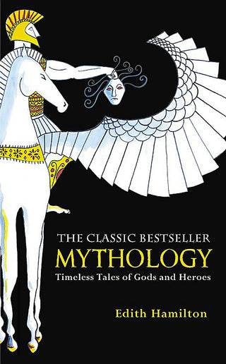 Mythology: Timeless Tales of Gods and Heroes, 75th Anniversary Illustrated Edition