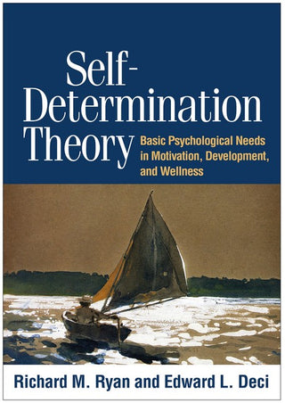 Self-Determination Theory : Basic Psychological Needs in Motivation Development and Wellness