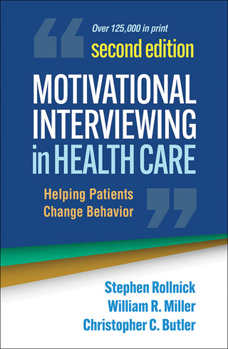 Motivational Interviewing in Health Care : Helping Patients Change Behavior