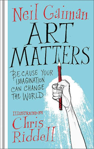 Art Matters : Because Your Imagination Can Change the World