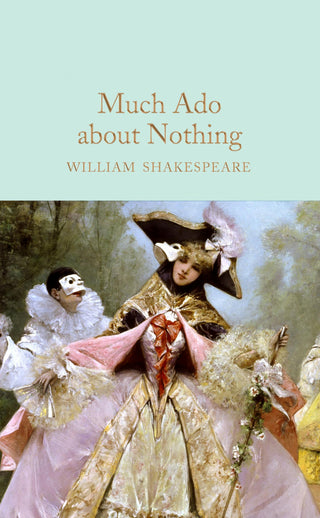 Much Ado About Nothing : Macmillan Collector's Library