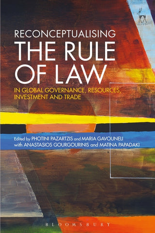 Reconceptualising the Rule of Law in Global Governance Resources Investment and Trade