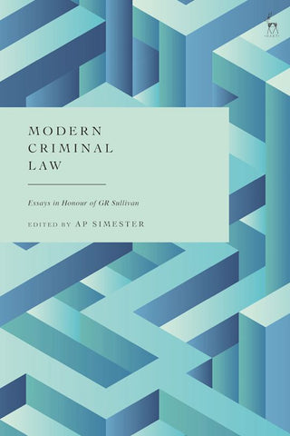 Modern Criminal Law : Essays in Honour of GR Sullivan