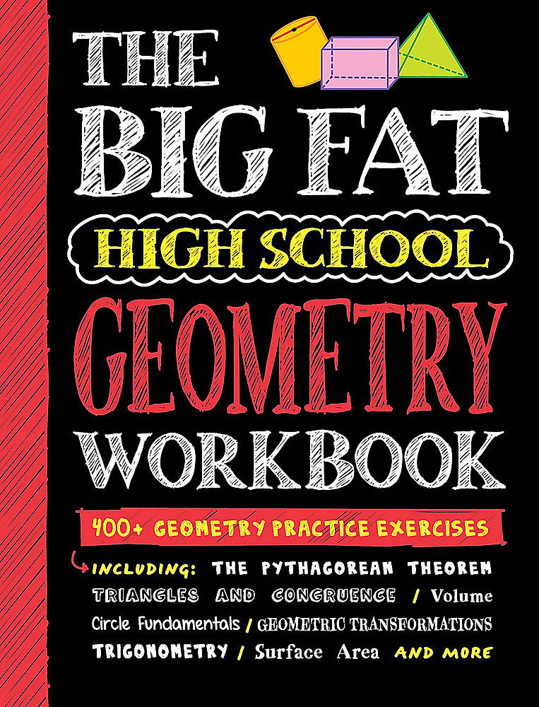 The Big Fat High School Geometry Workbook: 400+ Geometry Practice Exercises