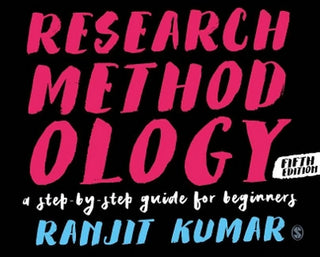 Research Methodology : A Step-By-Step Guide for Beginners