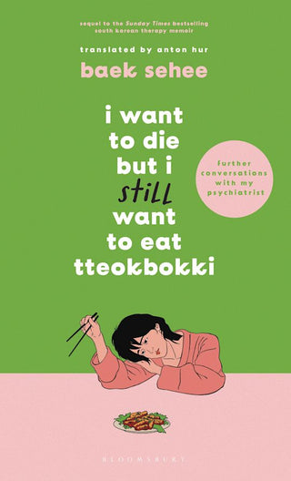 I Want to Die but I Still Want to Eat Tteokbokki : Further Conversations with My Psychiatrist