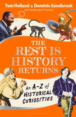 The Rest is History Returns : An A-Z of Historical Curiosities