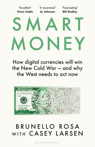 Smart Money: How digital currencies will win the new Cold War - and whythe West needs to act now