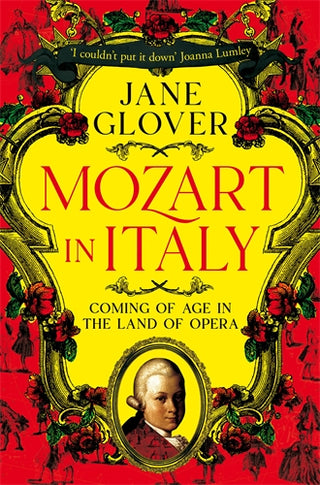 Mozart in Italy: Coming of Age in the Land of Opera